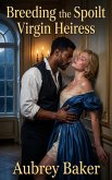 Breeding the Spoilt Virgin Heiress (eBook, ePUB)