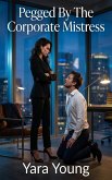 Pegged By The Corporate Mistress (eBook, ePUB)