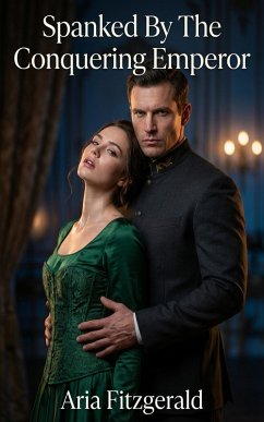 Spanked By The Conquering Emperor (eBook, ePUB) - Fitzgerald, Aria