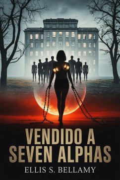 Vendido a Seven Alphas (eBook, ePUB) - Bellamy, Ellis S.; Daniel, Ciurcanu