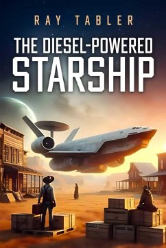 The Diesel-Powered Starship (eBook, ePUB) - Tabler, Ray