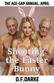 The Age-Gap Annual: April - Shooting the Easter Bunny (eBook, ePUB)