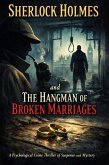 Sherlock Holmes and The Hangman of Broken Marriages: A Psychological Crime Thriller of Suspense and Mystery (eBook, ePUB)