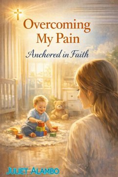Cover Overcoming my Pain (Anchored In Faith, #1) (eBook, ePUB)