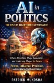 AI in Politics: The Rise of Algorithmic Governance (GoodMan, #1) (eBook, ePUB)
