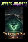 The Under the Bed Grinner (Jitter Jumpers, #12) (eBook, ePUB)