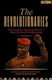 The Revolutionaries: The Leaders Igniting Africa's New Political Awakening (The New African Mind Series, #2) (eBook, ePUB)