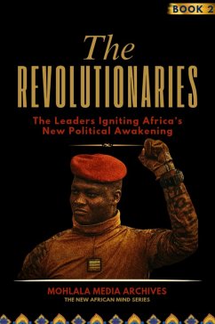Cover The Revolutionaries: The Leaders Igniting Africa's New Political Awakening (The New African Mind Series, #2) (eBook, ePUB)
