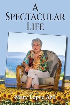 A Spectacular Life (eBook, ePUB) - Lopez, Mary