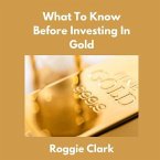 What To Know Before Investing In Gold (eBook, ePUB)