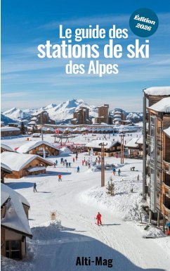 Le guide des stations de ski des Alpes (eBook, ePUB) - Antoine, Aurélien