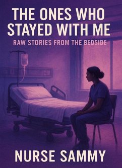 Cover The Ones Who Stayed With Me: Raw Stories From the Bedside (eBook, ePUB)