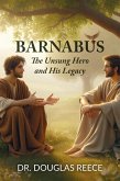 Barnabus, The Unsung Hero and His Legacy (Forgotten Heroes of the Bible, #2) (eBook, ePUB)