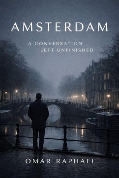 Amsterdam: A Conversation Left Unfinished (eBook, ePUB) - Raphael, Omar