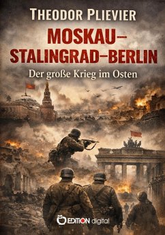 Moskau-Stalingrad-Berlin (eBook, PDF) - Plievier, Theodor