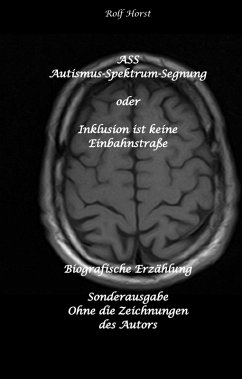 ASS Autismus-Spektrums-Segnung - Inklusion ist keine Einbahnstraße: hochfunktionaler Autismus, Mobbing, Trauma, Sucht, Häusliche Gewalt, Psychotherapie, Umzug, Inklusion, Katholische Kirche, Zen