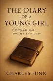 The Diary of a Young Girl: A Fictional Diary Inspired by History (eBook, ePUB)