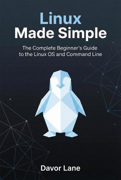 Cover Linux Made Simple: The Complete Beginner's Guide to the Linux OS and Command Line (eBook, ePUB)