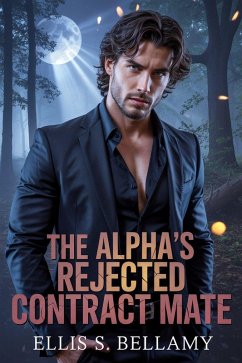 The Alpha's Rejected Contract Mate (eBook, ePUB) - Bellamy, Ellis S.