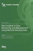 New Insights in Crop Monitoring and Management Using Remote Sensing Data New Insights in Crop Monitoring and Management Using Remote Sensing Data