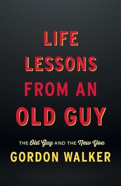 Life Lessons From an Old Guy - Walker, Gordon