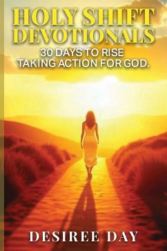 Cover HOLY SHIFT DEVOTIONALS 30 Days to Rise Taking Action for God.