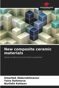 New composite ceramic materials - Abdurakhmanov, Umarbek;Rahimova, Yaira;Kattaev, Nuritdin