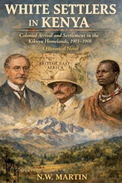 Cover WHITE SETTLERS IN KENYA Colonial Arrival and Settlement in the Kikuyu Homelands, 1901-1908