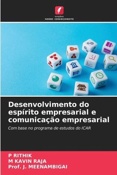 Desenvolvimento do espírito empresarial e comunicação empresarial - RITHIK, P;KAVIN RAJA, M;MEENAMBIGAI, Prof. J.