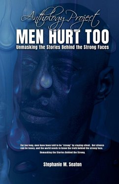 Cover MEN HURT TOO Unmasking the Stories Behind the Strong Faces