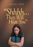 Shhhh...They Will Hear You