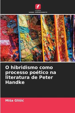 O hibridismo como processo poético na literatura de Peter Handke - Glisic, Misa