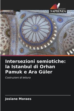 Intersezioni semiotiche: la Istanbul di Orhan Pamuk e Ara Güler - Moraes, Josiane