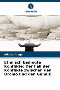 Cover Ethnisch bedingte Konflikte: Der Fall der Konflikte zwischen den Oromo und den Gumuz