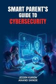 Smart Parent's Guide to Cybersecurity