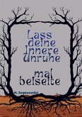 Lass deine innere Unruhe mal beiseite