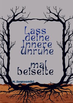 Lass deine innere Unruhe mal beiseite - Zemtoomäri, M.
