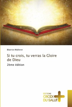 Si tu crois, tu verras la Gloire de Dieu - Malleron, Béatrice