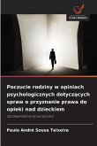 Poczucie rodziny w opiniach psychologicznych dotycz¿cych spraw o przyznanie prawa do opieki nad dzieckiem