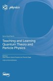 Teaching and Learning Quantum Theory and Particle Physics