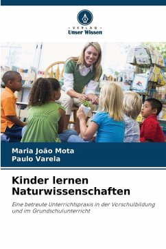 Kinder lernen Naturwissenschaften - Mota, Maria João;Varela, Paulo