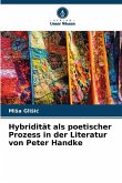 Hybridität als poetischer Prozess in der Literatur von Peter Handke