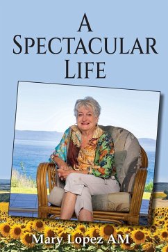 A Spectacular Life - Lopez, Mary