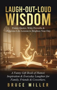 Cover Laugh-Out-Loud Wisdom -- Funny Quotes, Witty Proverbs & Hilarious Life Lessons to Brighten Your Day