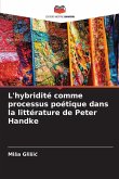 L'hybridité comme processus poétique dans la littérature de Peter Handke