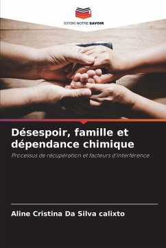 Désespoir, famille et dépendance chimique - Da Silva calixto, Aline Cristina