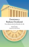 Estoicismo y Budismo Occidental: Una reflexión sobre dos filosofías de vida (eBook, ePUB)