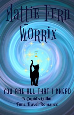 Cover You Are All That I Knead (A Cupid's Collar Time Travel Romance) (eBook, ePUB)
