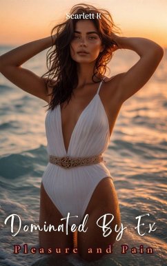 Dominated By Ex (Pleasure and Pain) (eBook, ePUB) - K, Scarlett