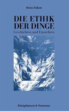 Die Ethik der Dinge (eBook, PDF) - Eidam, Heinz